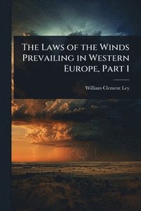 bokomslag Laws of the Winds Prevailing in Western Europe, Part 1