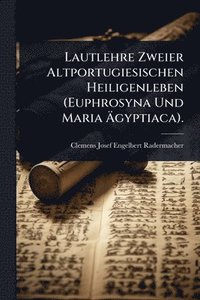bokomslag Lautlehre Zweier Altportugiesischen Heiligenleben (Euphrosyna Und Maria Ã?gyptiaca).