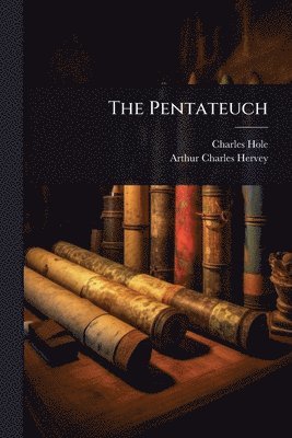 Charles Hole, Arthur Charles Hervey - Pentateuch, Häftad