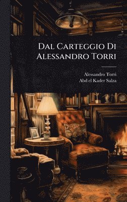 Alessandro Torri, Abd-El-Kader Salza - Dal Carteggio Di Alessandro Torri, Inbunden