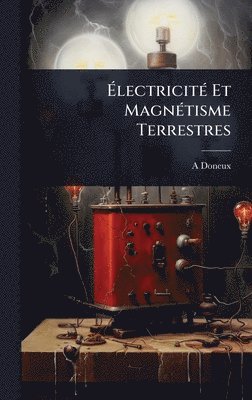 A Doneux, A. Doneux - ÃlectricitÃ(c) Et MagnÃ(c)tisme Terrestres, Inbunden