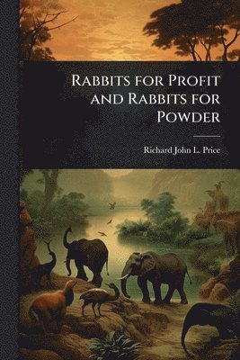 bokomslag Rabbits for Profit and Rabbits for Powder