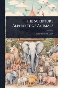 bokomslag The Scripture Alphabet of Animals