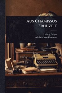 bokomslag Aus Chamissos FrÃ1/4hzeit