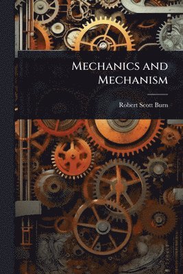 bokomslag Mechanics and Mechanism