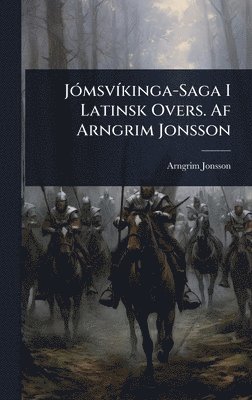 Arngrim Jonsson - JÃ3msvÃ-kinga-Saga I Latinsk Overs. Af Arngrim Jonsson, Inbunden