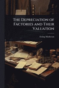 bokomslag Depreciation of Factories and Their Valuation