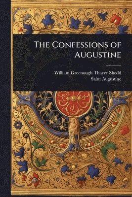William Greenough Thayer Shedd, Saint Augustine - Confessions of Augustine, Häftad