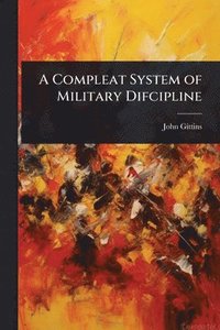 bokomslag Compleat System of Military Difcipline
