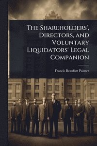 bokomslag Shareholders', Directors, and Voluntary Liquidators' Legal Companion