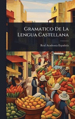 bokomslag Gramatico De La Lengua Castellana