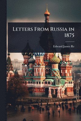 bokomslag Letters From Russia in 1875