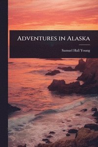 bokomslag Adventures in Alaska