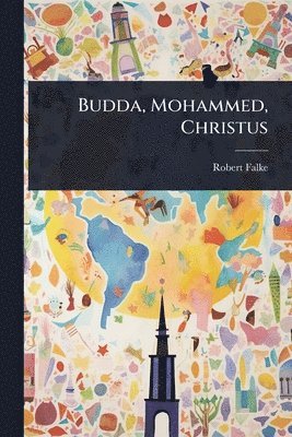 Robert Falke - Budda, Mohammed, Christus, Häftad