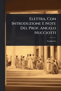 bokomslag Elettra, Con Introduzione E Note Del Prof. Angelo Nucciotti