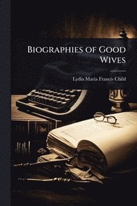 bokomslag Biographies of Good Wives