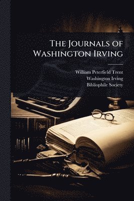 William Peterfield Trent, Washington Irving - Journals of Washington Irving, Häftad