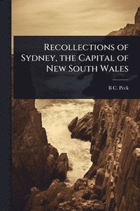bokomslag Recollections of Sydney, the Capital of New South Wales