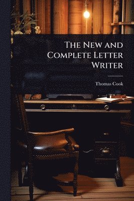 Thomas Cook - New and Complete Letter Writer, Häftad