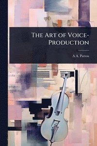 bokomslag Art of Voice-Production