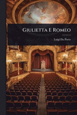 Luigi Da Porto - Giulietta E Romeo, Häftad