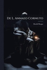 bokomslag De L. Annaeo Cornuto