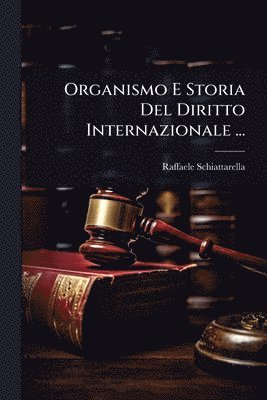 bokomslag Organismo E Storia Del Diritto Internazionale ...