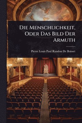 bokomslag Menschlichkeit, Oder Das Bild Der Armuth