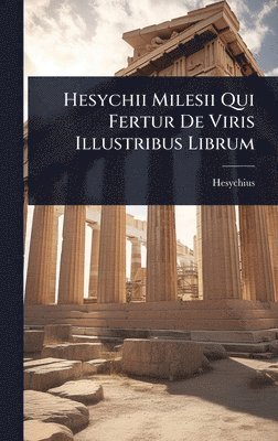 Hesychii Milesii Qui Fertur De Viris Illustribus Librum