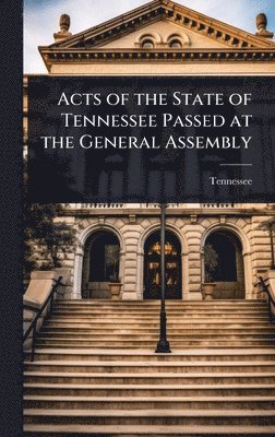 bokomslag Acts of the State of Tennessee Passed at the General Assembly