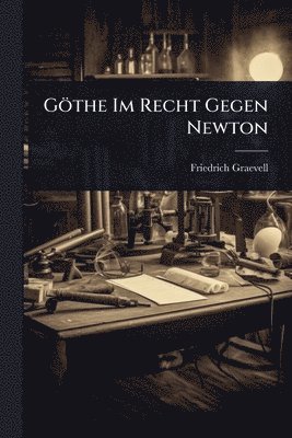 bokomslag Göthe Im Recht Gegen Newton
