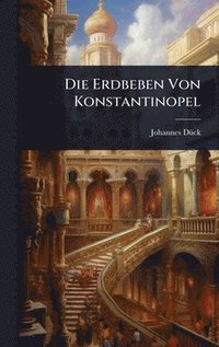 bokomslag Die Erdbeben Von Konstantinopel