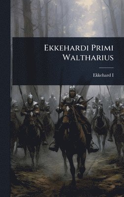 Ekkehard I - Ekkehardi Primi Waltharius, Inbunden