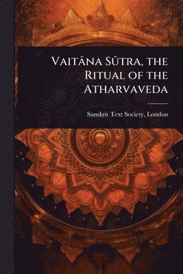 bokomslag Vaitâna SÃ»tra, the Ritual of the Atharvaveda