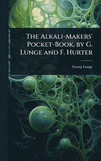 bokomslag Alkali-Makers' Pocket-Book, by G. Lunge and F. Hurter