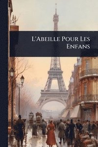 bokomslag L'Abeille Pour Les Enfans