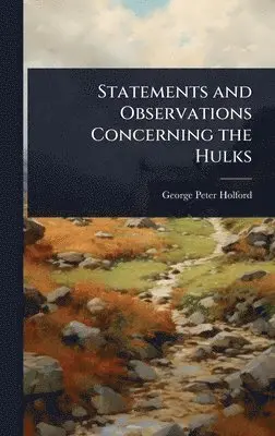 George Peter Holford - Statements and Observations Concerning the Hulks, Inbunden. Tillgänglighet: Lägg i varukorg