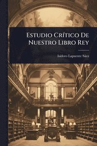 bokomslag Estudio CrÃ-tico De Nuestro Libro Rey