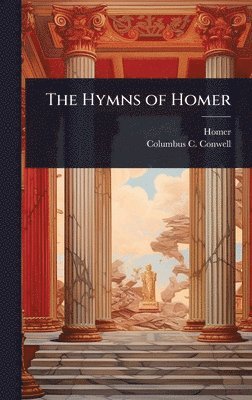 Homer, Columbus C Conwell, Columbus C. Conwell - Hymns of Homer, Inbunden