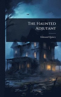 bokomslag The Haunted Adjutant