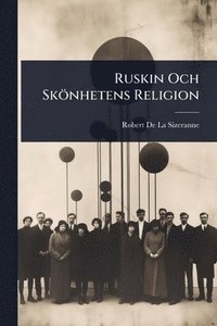 bokomslag Ruskin Och Skönhetens Religion