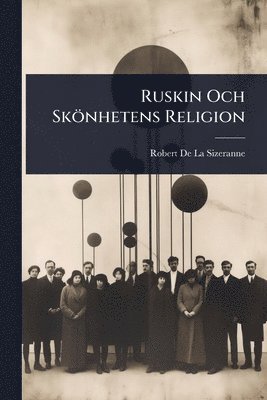 bokomslag Ruskin Och Skönhetens Religion