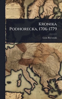 bokomslag Kronika Podhorecka, 1706-1779