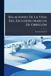 bokomslag Relaciones De La Vida Del Escudero Marcos De ObregÃ3n