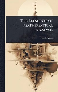 bokomslag The Elements of Mathematical Analysis
