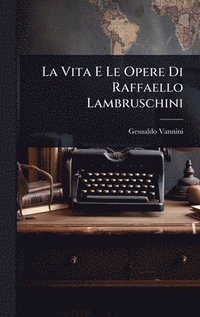 bokomslag Vita E Le Opere Di Raffaello Lambruschini