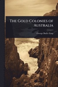 bokomslag Gold Colonies of Australia