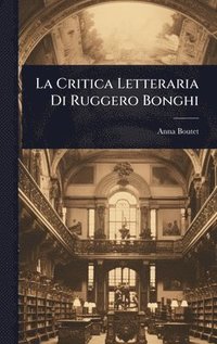 bokomslag La Critica Letteraria Di Ruggero Bonghi