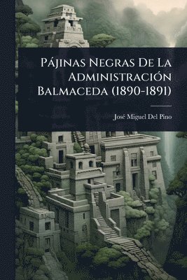 bokomslag Pàjinas Negras De La AdministraciÃ3n Balmaceda (1890-1891)