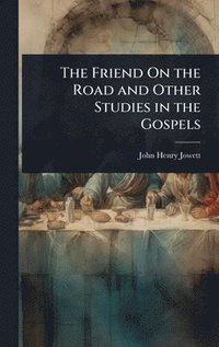 bokomslag The Friend On the Road and Other Studies in the Gospels